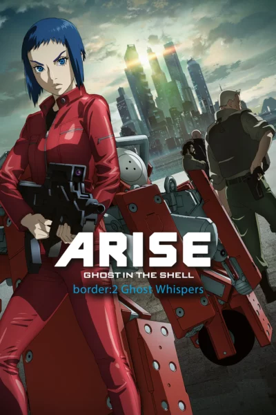 Ghost in the Shell Arise – Border 2: Ghost Whispers - Vỏ Bọc Ma ARISE border: 2 Ma Thì Thầm (2013)