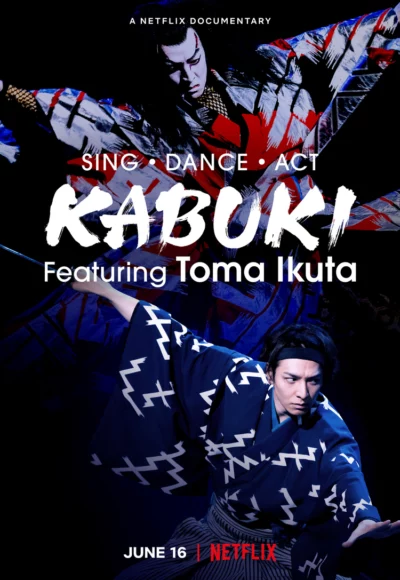 Ikuta Toma: Thử thách ca vũ kỹ - Sing, Dance, Act: Kabuki featuring Toma Ikuta (2022)