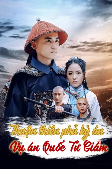 Thuận Thiên Phủ Kỳ Án – Vụ Án Quốc Tử Giám - The Imperial College Mystery Case Of Shuntian (2019)