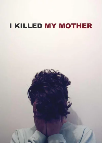 Tôi Đã Giết Mẹ Tôi - I Killed My Mother (2009)